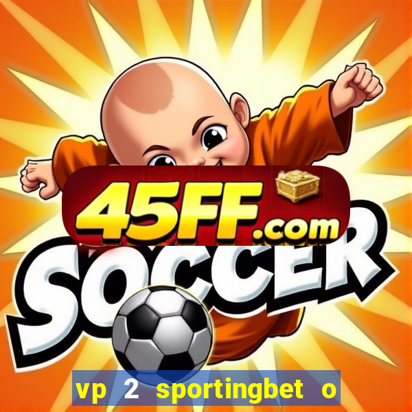 vp 2 sportingbet o que significa